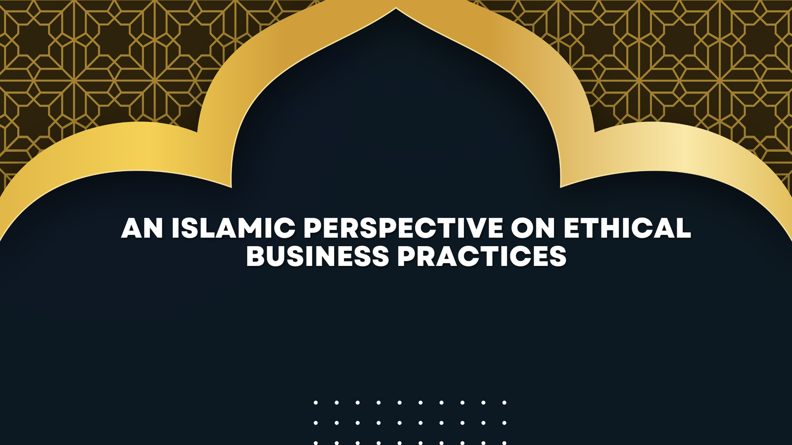 An Islamic Perspective on Ethical Business Practices