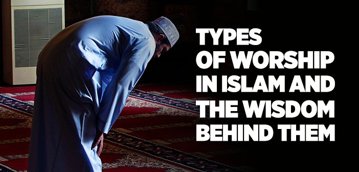 types of worship in islam and the wisdom behind them